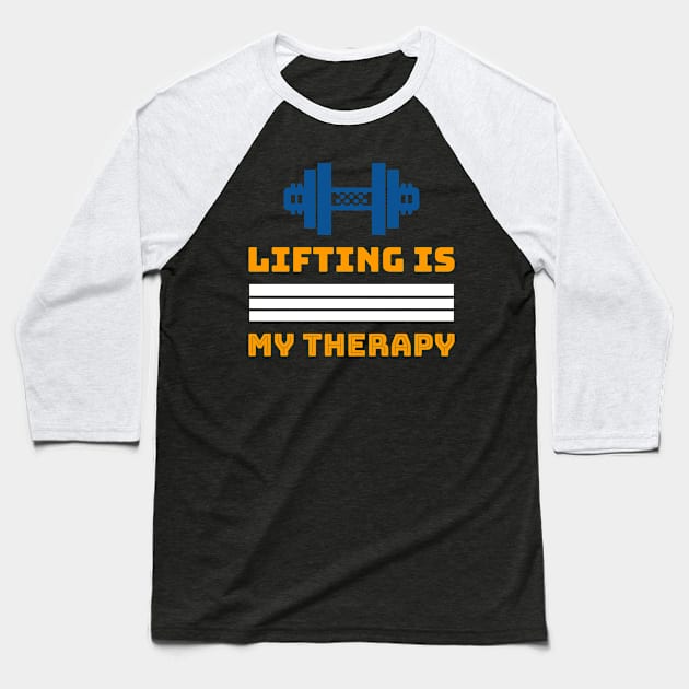 Lifting is My Therapy Baseball T-Shirt by cacostadesign